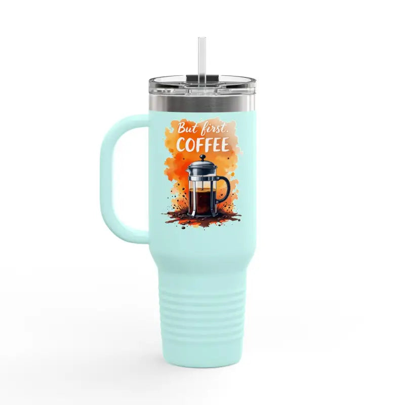 But First Coffee 40oz Tumbler With Straw For Every Drink - Ocean State Styles