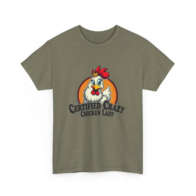 Olive green Chicken Lady Heavy Cotton Unisex T-Shirt with Certified Crazy Chicken Lady graphic
