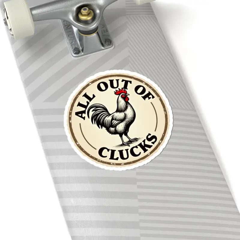 Circular Chicken Emblem Sticker Set with Humorous Phrase All Out of Clucks - Ocean State Styles