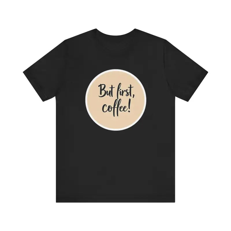 Black Coffee Lover Tee Unisex Jersey T Shirt featuring a trendy coffee slogan design