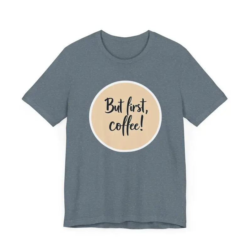 Gray Coffee Lover Tee Unisex Jersey T-Shirt featuring But first, coffee design