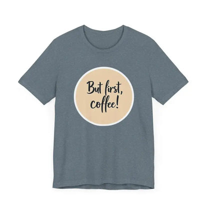 Gray Coffee Lover Tee Unisex Jersey T-Shirt featuring But first, coffee design