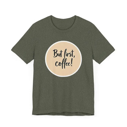 Olive green Coffee Lover Tee featuring But first coffee design for unisex wear