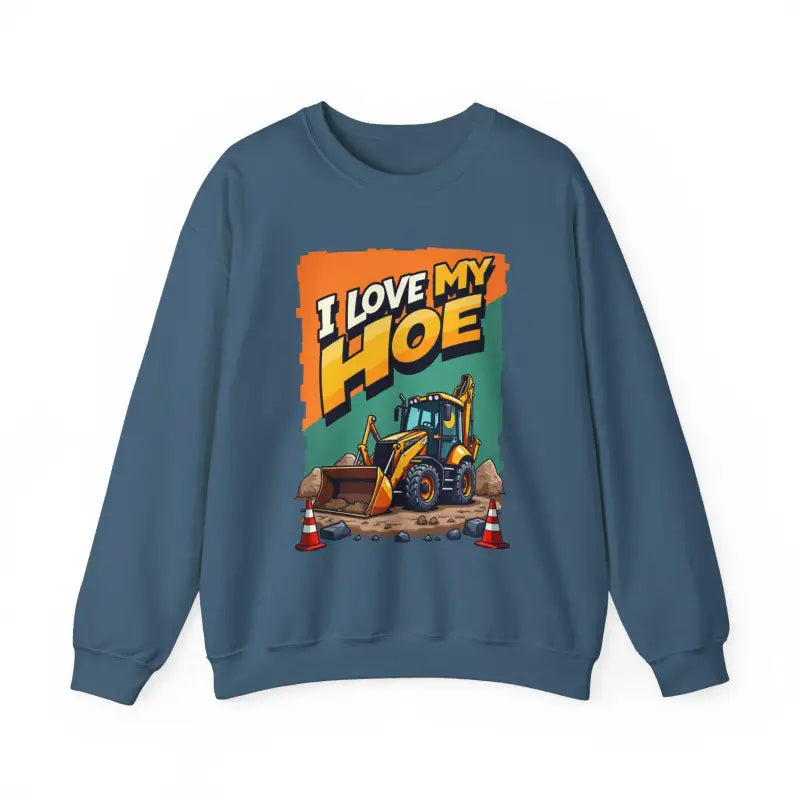 Construction Vehicle Crewneck Sweatshirt I Love My Hoe Backhoe Joke Gift - Ocean State Styles