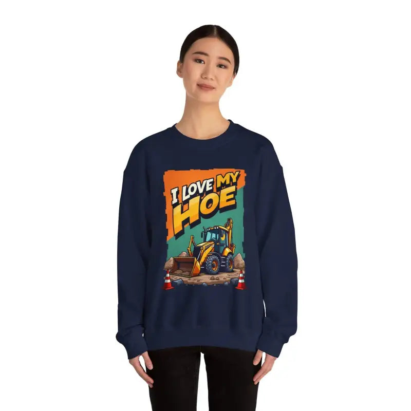 Construction Vehicle Crewneck Sweatshirt I Love My Hoe Backhoe Joke Gift - Ocean State Styles