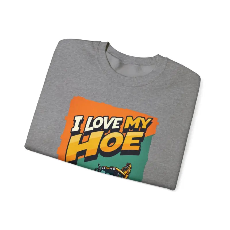 Construction Vehicle Crewneck Sweatshirt I Love My Hoe Backhoe Joke Gift - Ocean State Styles