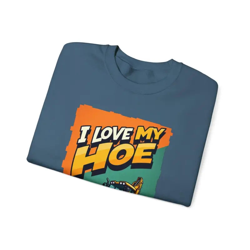 Construction Vehicle Crewneck Sweatshirt I Love My Hoe Backhoe Joke Gift - Ocean State Styles