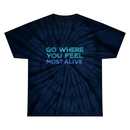 Dark blue tie-dye short-sleeved T-shirt with light blue inspirational text GO WHERE YOU FEEL MOST ALIVE