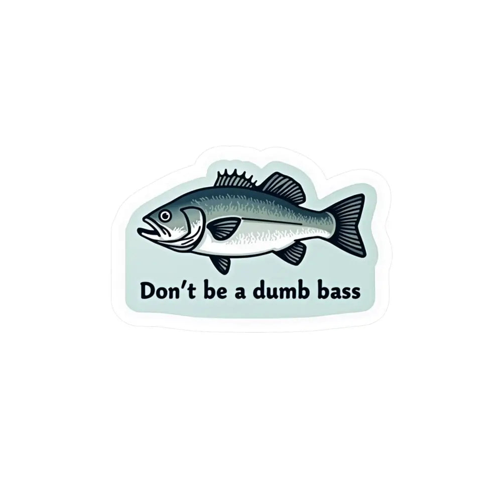Bass fish sticker from Dont Be a Bass Funny Vinyl Sticker for fun decor and gifting