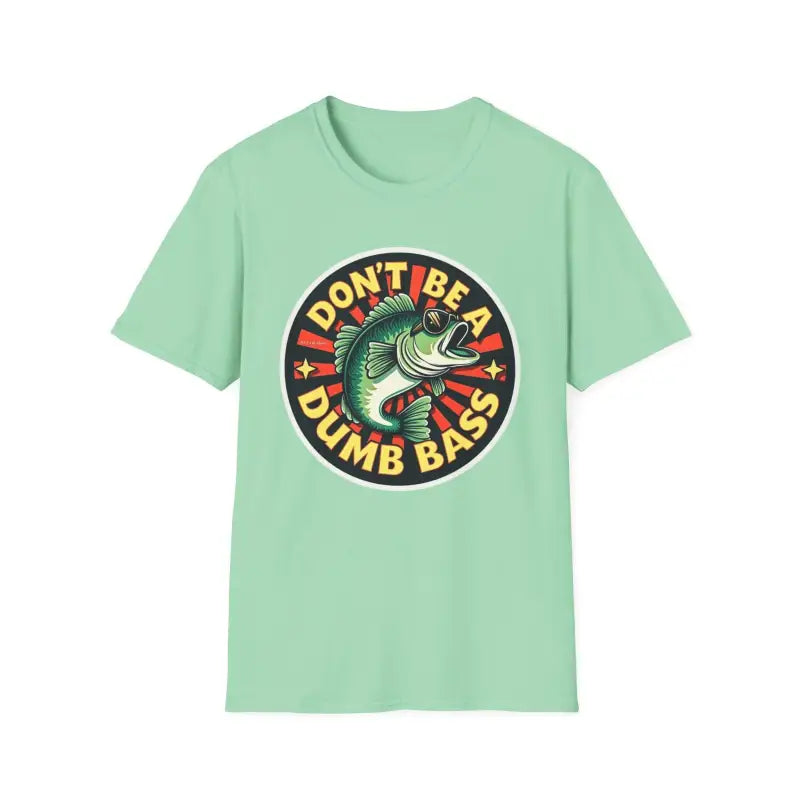 Don't Be A Dumb Bass Graphic Unisex T Shirt - Ocean State Styles