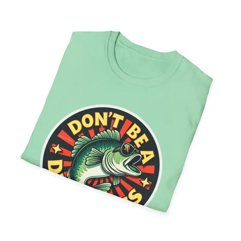 Don't Be A Dumb Bass Graphic Unisex T Shirt - Ocean State Styles