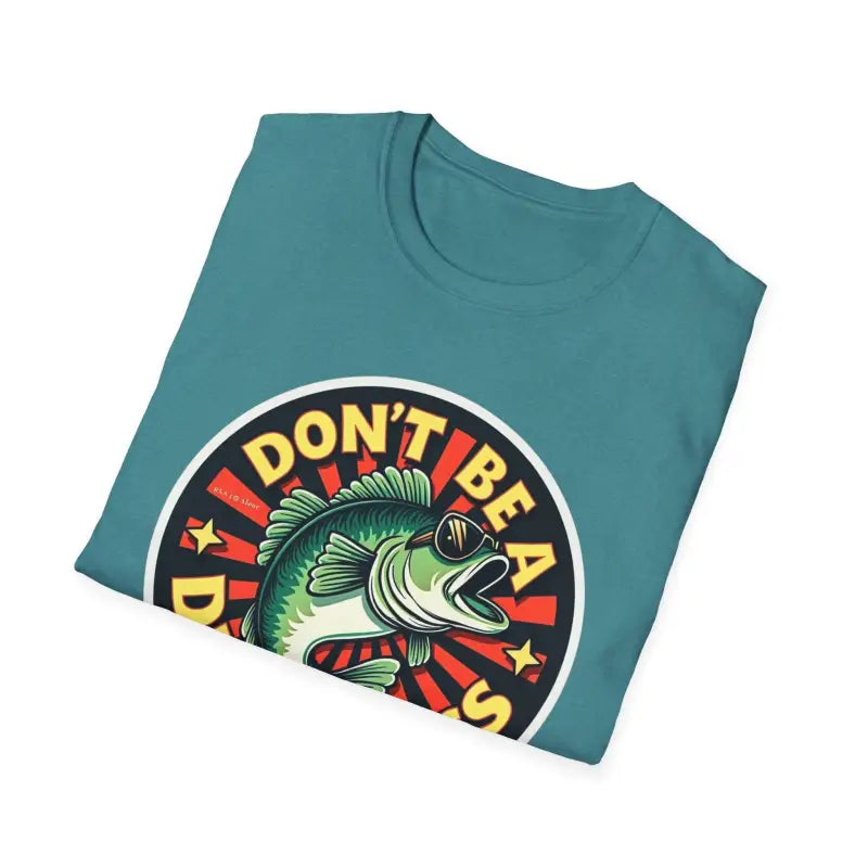 Don't Be A Dumb Bass Graphic Unisex T Shirt - Ocean State Styles