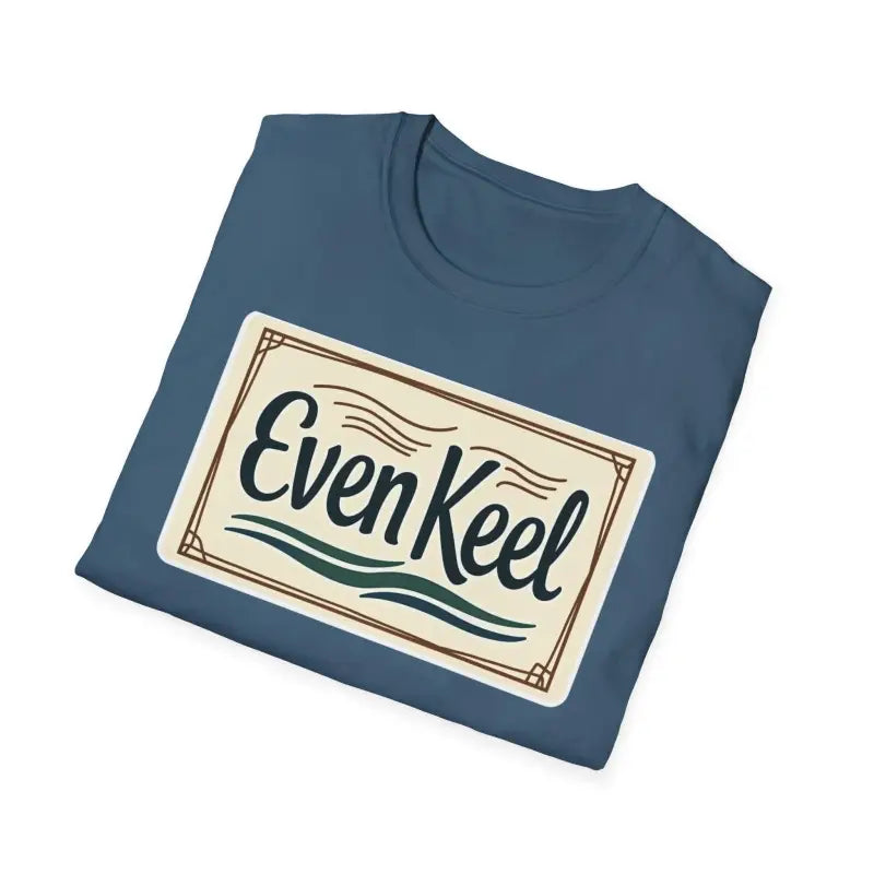 Even Keel Graphic Unisex T Shirt for Casual and Semi Formal Wear - Ocean State Styles