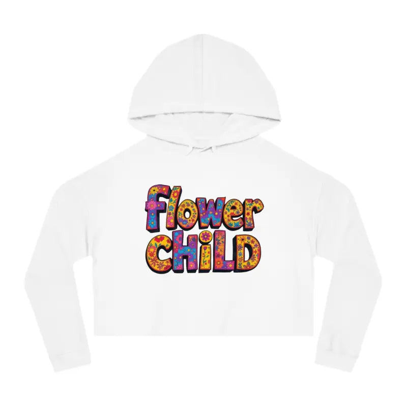 White hooded cropped sweatshirt with Flower Child in colorful floral print text