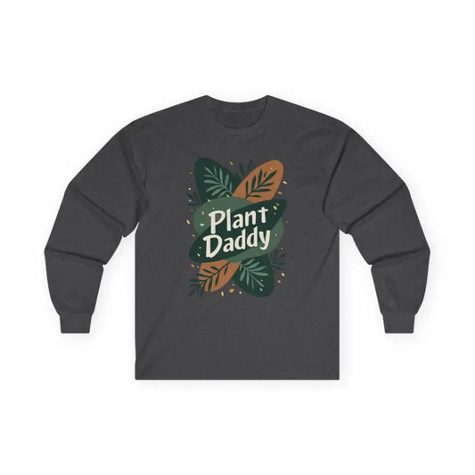 Gray Plant Daddy Long Sleeve Shirt for Plant Lovers Comfort - Ocean State Styles