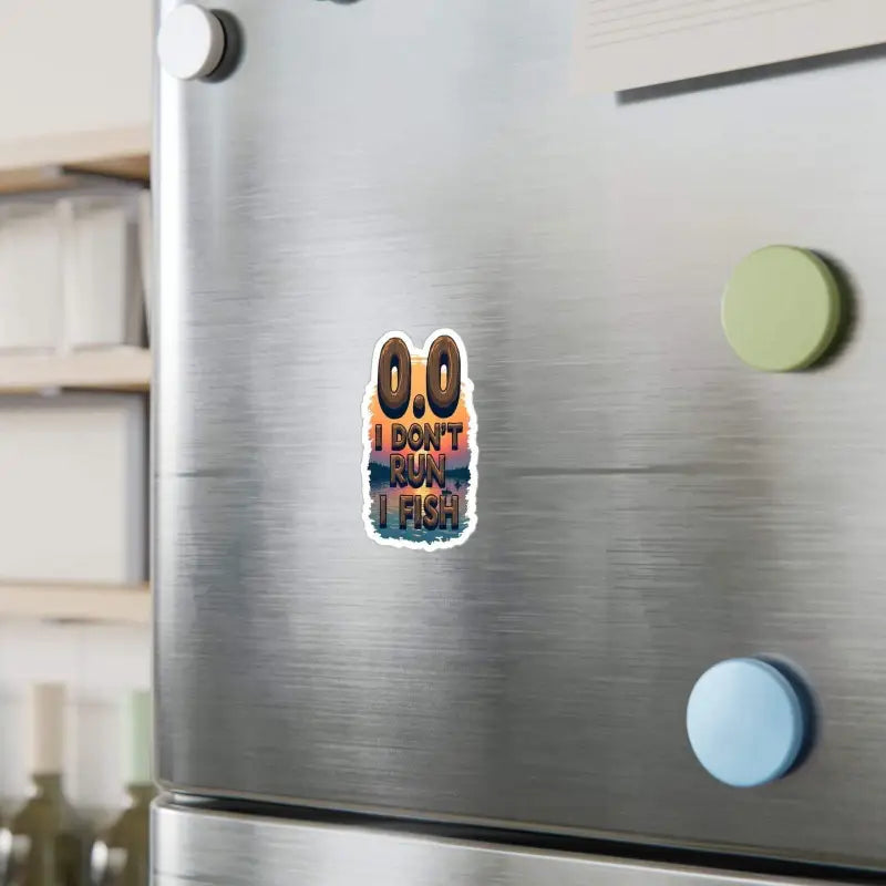 I Dont Run I Fish Sticker featuring a humorous fishing themed design