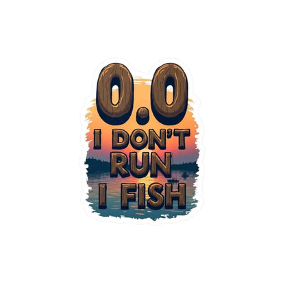 Fishing-themed graphic design sticker featuring the phrase I Don’t Run I Fish