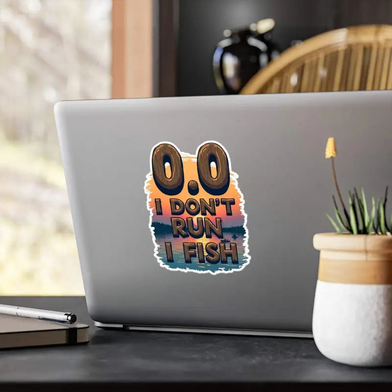 I Dont Run I Fish Laptop Sticker for fishing enthusiasts and hobbyists