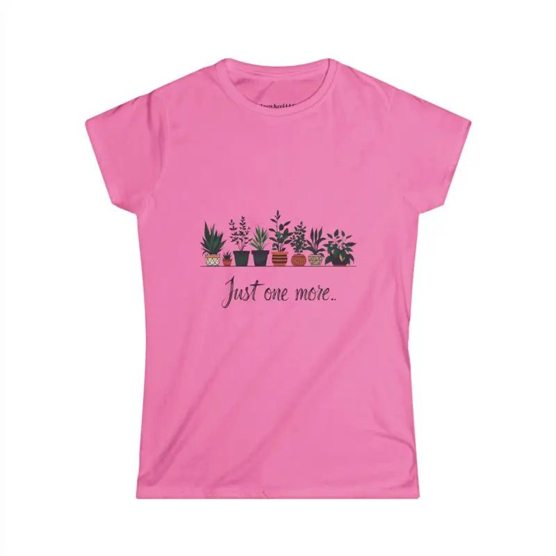 Just One More Plant Women's Softstyle Tee for Nature Lovers - Ocean State Styles