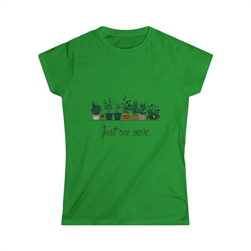 Just One More Plant Women's Softstyle Tee for Nature Lovers - Ocean State Styles