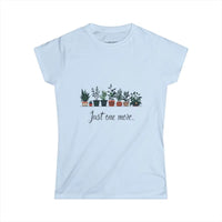 Just One More Plant Women's Softstyle Tee for Nature Lovers - Ocean State Styles