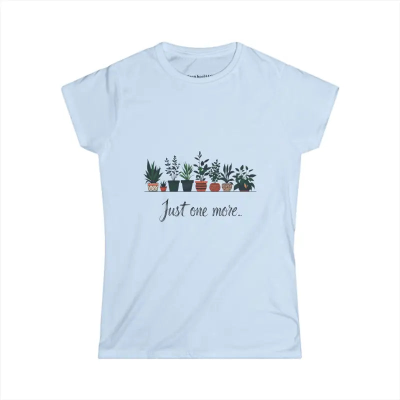Light blue Just One More Plant Women’s Softstyle Tee featuring potted plants design