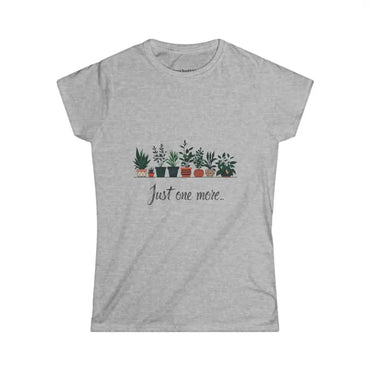 Gray Just One More Plant Women’s Softstyle Tee featuring a stylish plant graphic