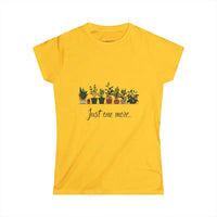 Just One More Plant Women's Softstyle Tee for Nature Lovers - Ocean State Styles