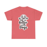 Life Is Better With Dogs Unisex Cotton Tee for Pet Lovers - Ocean State Styles