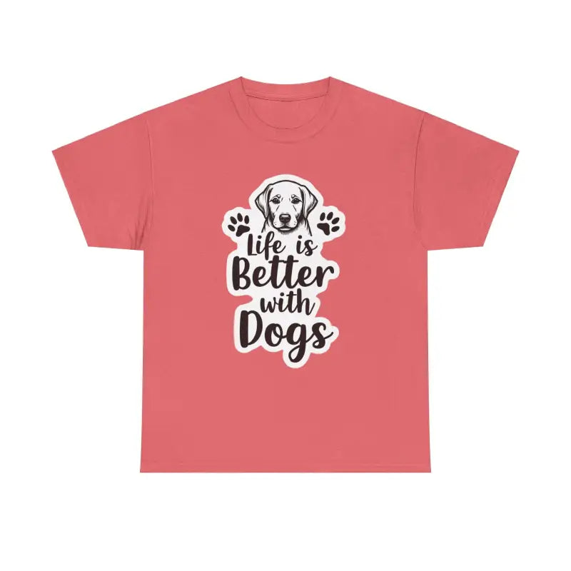 Life Is Better With Dogs Unisex Cotton Tee for Pet Lovers - Ocean State Styles