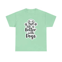 Life Is Better With Dogs Unisex Cotton Tee for Pet Lovers - Ocean State Styles