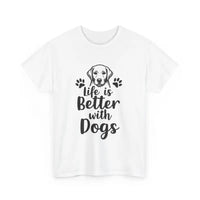 Life Is Better With Dogs Unisex Cotton Tee for Pet Lovers - Ocean State Styles