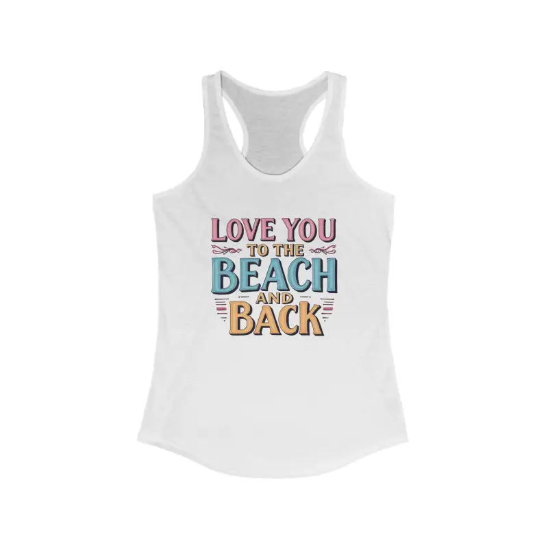 Love You To The Beach And Back Racerback Tank Top For Women - Ocean State Styles