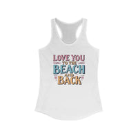Love You To The Beach And Back Racerback Tank Top For Women - Ocean State Styles