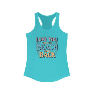 Love You To The Beach And Back Racerback Tank Top For Women - Ocean State Styles