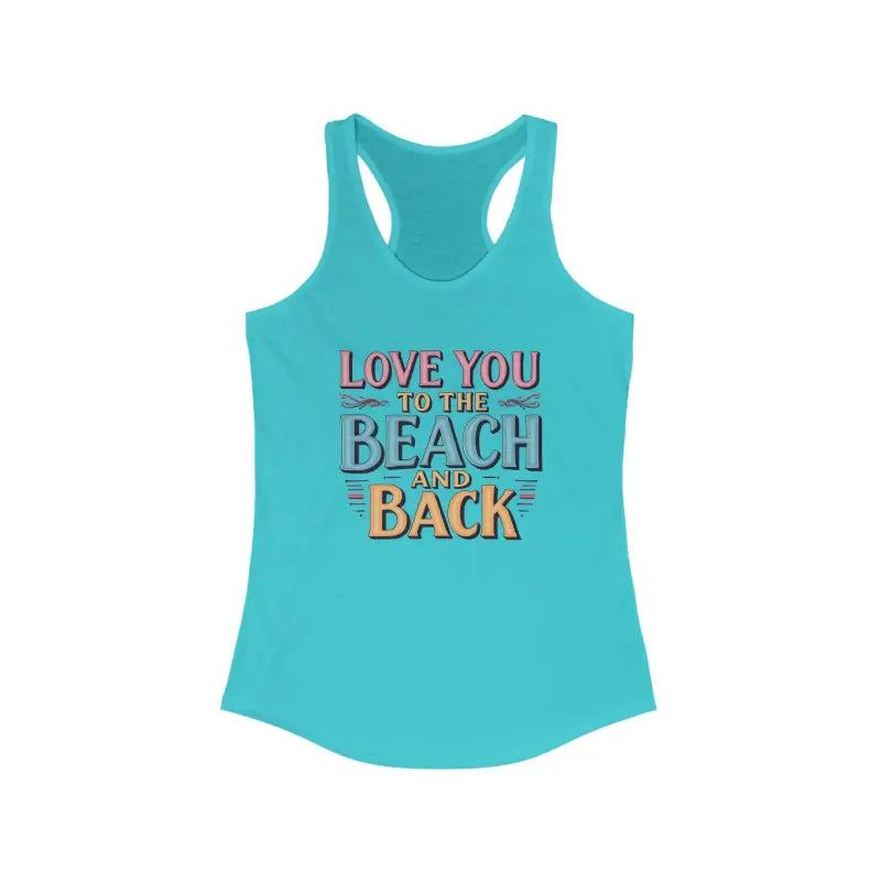 Love You To The Beach And Back Racerback Tank Top For Women - Ocean State Styles