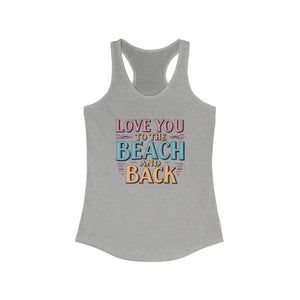 Love You To The Beach And Back Racerback Tank Top For Women - Ocean State Styles