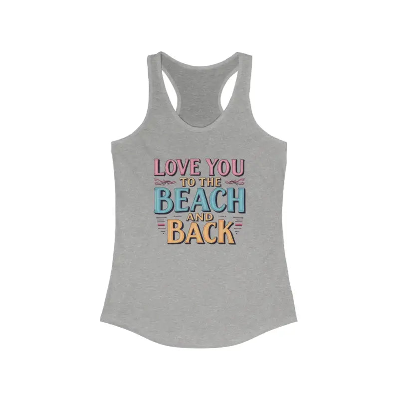 Love You To The Beach And Back Racerback Tank Top For Women - Ocean State Styles