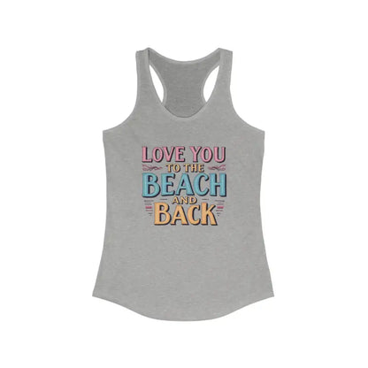 Gray Love You To The Beach And Back Racerback Tank Top for Women with beach-themed text