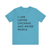 Mint green short sleeve relaxed fit t-shirt with black text design I like coffee chickens and maybe people