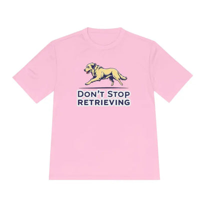 Pink moisture-wicking t-shirt featuring a dog graphic and Don’t Stop Retrieving design