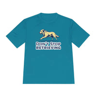 Moisture Wicking T Shirt With Don't Stop Retrieving Design - Ocean State Styles
