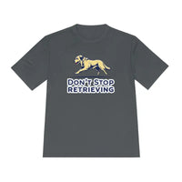Moisture Wicking T Shirt With Don't Stop Retrieving Design - Ocean State Styles