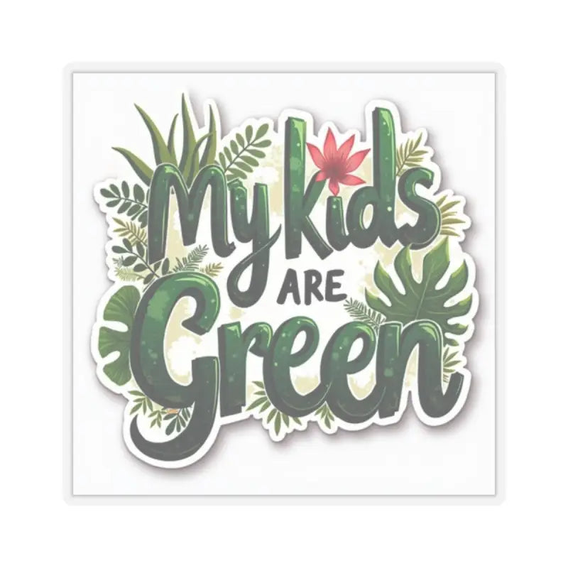 My Kids Are Green Sticker featuring vibrant plant illustrations for eco-friendly awareness
