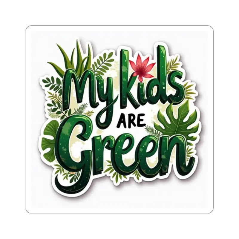 My Kids Are Green Sticker featuring vibrant plant illustrations and lush foliage