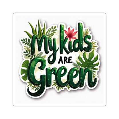 My Kids Are Green Sticker featuring vibrant plant illustrations and lush foliage
