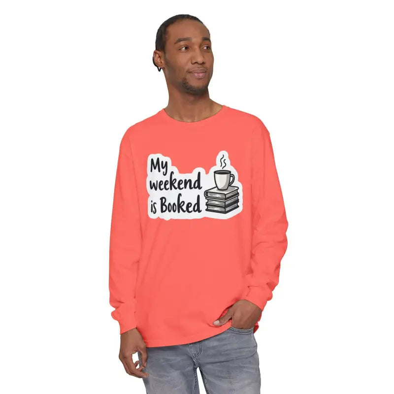 My Weekend is Booked Unisex Long Sleeve Shirt in stylish design and comfortable fit
