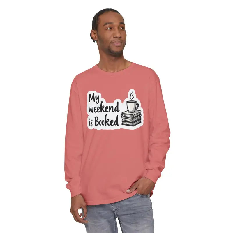 My Weekend is Booked Unisex Long Sleeve Shirt in stylish design and comfortable fit