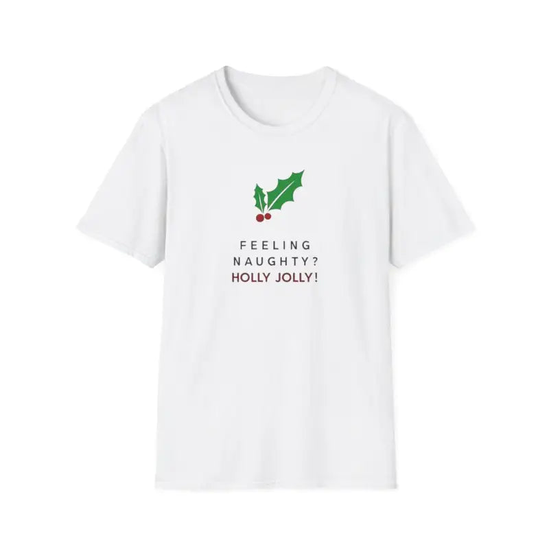 White Naughty Holly Jolly Holiday T Shirt featuring a festive holly design