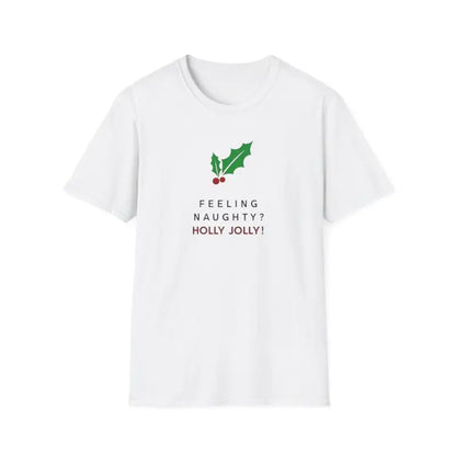 White Naughty Holly Jolly Holiday T Shirt featuring a festive holly design